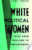 White political women : paths from privilege to empowerment