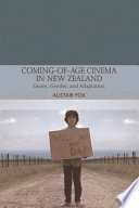 Coming-Of-Age Cinema in New Zealand : Genre, Gender and Adaptation in a National Cinema.