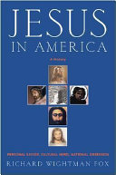 Jesus in America : personal savior, cultural hero, national obsession