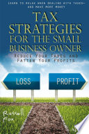 Tax Strategies for the Small Business Owner Reduce Your Taxes and Fatten Your Profits