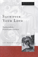 Sacrifice your love : psychoanalysis, historicism, Chaucer