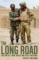 Long Road : Australia's Train, Advise and Assist Missions.