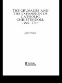 The Crusades and the expansion of Catholic Christendom, 1000-1714
