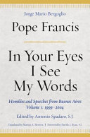 In your eyes I see my words : homilies and speeches from Buenos Aires