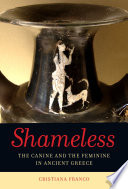 Shameless : the canine and the feminine in ancient Greece