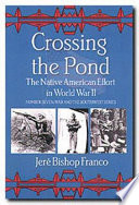 Crossing the Pond : the Native American Effort in World War II.