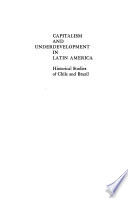 Capitalism and underdevelopment in Latin America : historical studies of Chile and Brazil.