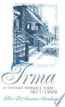 Irma : a Chicago woman's story, 1871-1966