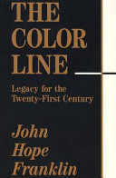 The color line : legacy for the twenty-first century