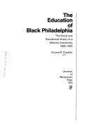 The education of Black Philadelphia : the social and educational history of a minority community, 1900-1950