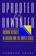 Uprooted and unwanted : Bosnian refugees in Austria and the United States