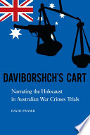 Daviborshch's Cart : Narrating the Holocaust in Australian War Crimes Trials.