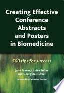 Creating Effective Conference Abstracts and Posters in Biomedicine : 500 Tips for Success.