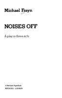 Noises off : a play in three acts