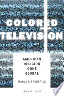 Colored television : American religion gone global