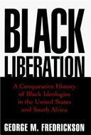 Black liberation : a comparative history of Black ideologies in the United States and South Africa