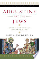Augustine and the Jews : a Christian defense of Jews and Judaism