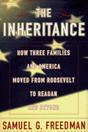 The inheritance : how three families and America moved from Roosevelt to Reagan and beyond