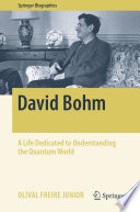 David Bohm A Life Dedicated to Understanding the Quantum World