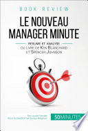 Le Nouveau Manager Minute de Kenneth Blanchard et Spencer Johnson (analyse de livre) : De l'autorité à l'autonomie, un autre regard sur le management.