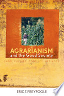 Agrarianism and the good society : land, culture, conflict, and hope
