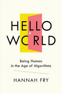 Hello world : being human in the age of algorithms