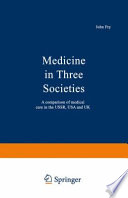 Medicine in Three Societies A comparison of medical care in the USSR, USA and UK