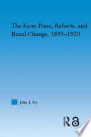 The farm press, reform, and rural change, 1895-1920