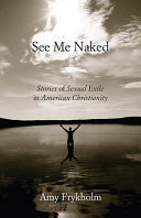 See me naked : stories of sexual exile in American Christianity