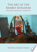 The Art of the Bambui Kingdom (Western Grassfields, Cameroon)