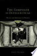 The composer as intellectual : music and ideology in France 1914-1940