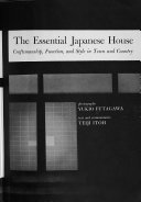 The essential Japanese house; craftmanship, function, and style in town and country.