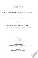 Introductio in sacros Novi Testamenti libros : historico-critica et apologetica / ter ...