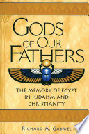 Gods of our fathers : the memory of Egypt in Judaism and Christianity