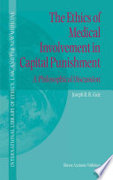 The Ethics of Medical Involvement in Capital Punishment A Philosophical Discussion