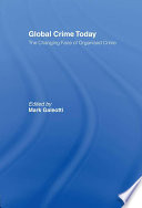 Global Crime Today : the Changing Face of Organised Crime.