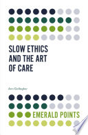 Slow ethics and the art of care