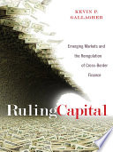 Ruling capital : emerging markets and the reregulation of cross-border finance