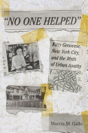 No one helped : Kitty Genovese, New York City, and the myth of urban apathy