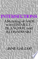 Intersections : a reading of Sade with Bataille, Blanchot, and Klossowski