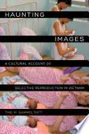 Haunting images : a cultural account of selective reproduction in Vietnam