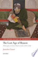 The lost age of reason : philosophy in early modern India, 1450-1700