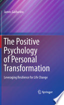 The Positive Psychology of Personal Transformation Leveraging Resilience for Life Change