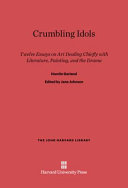 Crumbling idols : twelve essays on art dealing chiefly with literature, painting, and the drama