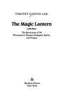 The magic lantern : the revolution of '89 witnessed in Warsaw, Budapest, Berlin, and Prague