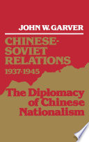 Chinese-Soviet relations, 1937-1945 : the diplomacy of Chinese nationalism