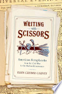 Writing with scissors : American scrapbooks from the Civil War to the Harlem renaissance
