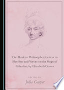 The Modern Philosopher, Letters to Her Son and Verses on the Siege of Gibraltar, by Elizabeth Craven.