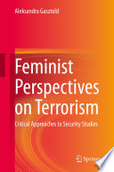 Feminist perspectives on terrorism : critical approaches to security studies