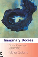 Imaginary bodies : ethics, power, and corporeality